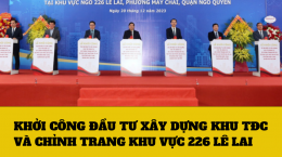 Khởi công dự án TĐC và chỉnh trang khu vực 226 Lê Lai